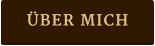 ÜBER MICH