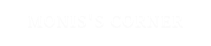 MONIS'S CORNER