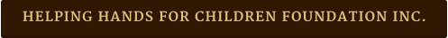 HELPING HANDS FOR CHILDREN FOUNDATION INC.